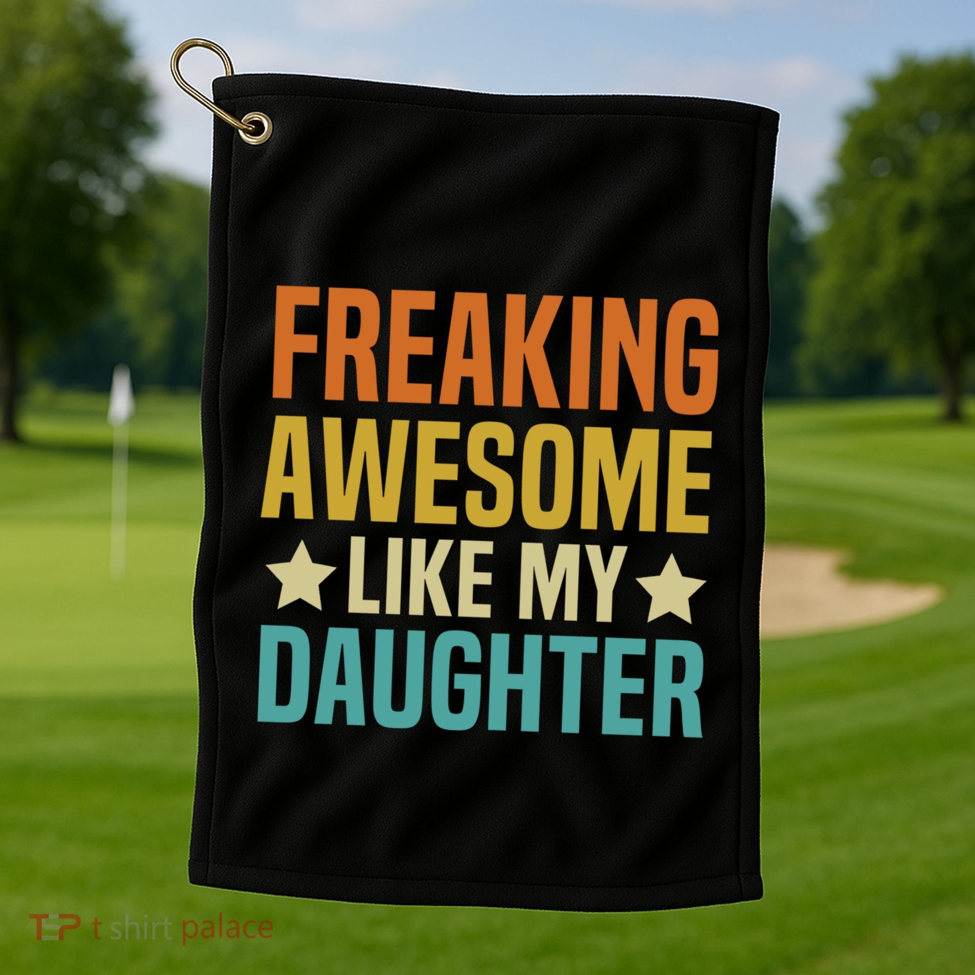 Fathers Day Freaking Awesome Like My Daughter Funny Dad Cool Gift Golf Towel