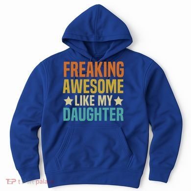 Fathers Day Freaking Awesome Like My Daughter Funny Dad Cool Gift Hoodie
