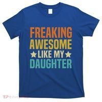 Fathers Day Freaking Awesome Like My Daughter Funny Dad Cool Gift T-Shirt thumb 0