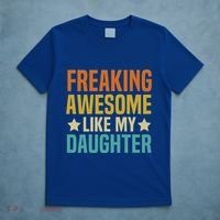 Fathers Day Freaking Awesome Like My Daughter Funny Dad Cool Gift T-Shirt thumb 5