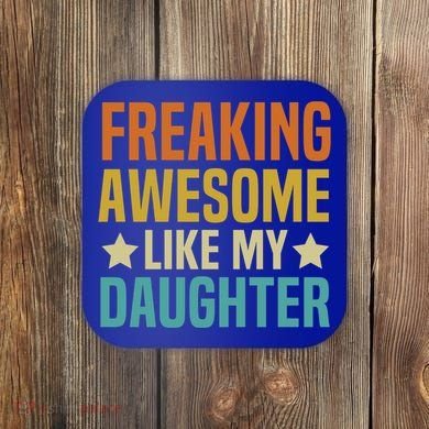 Fathers Day Freaking Awesome Like My Daughter Funny Dad Cool Gift Coaster