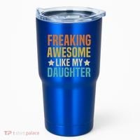 Fathers Day Freaking Awesome Like My Daughter Funny Dad Cool Gift Tumbler thumb 0