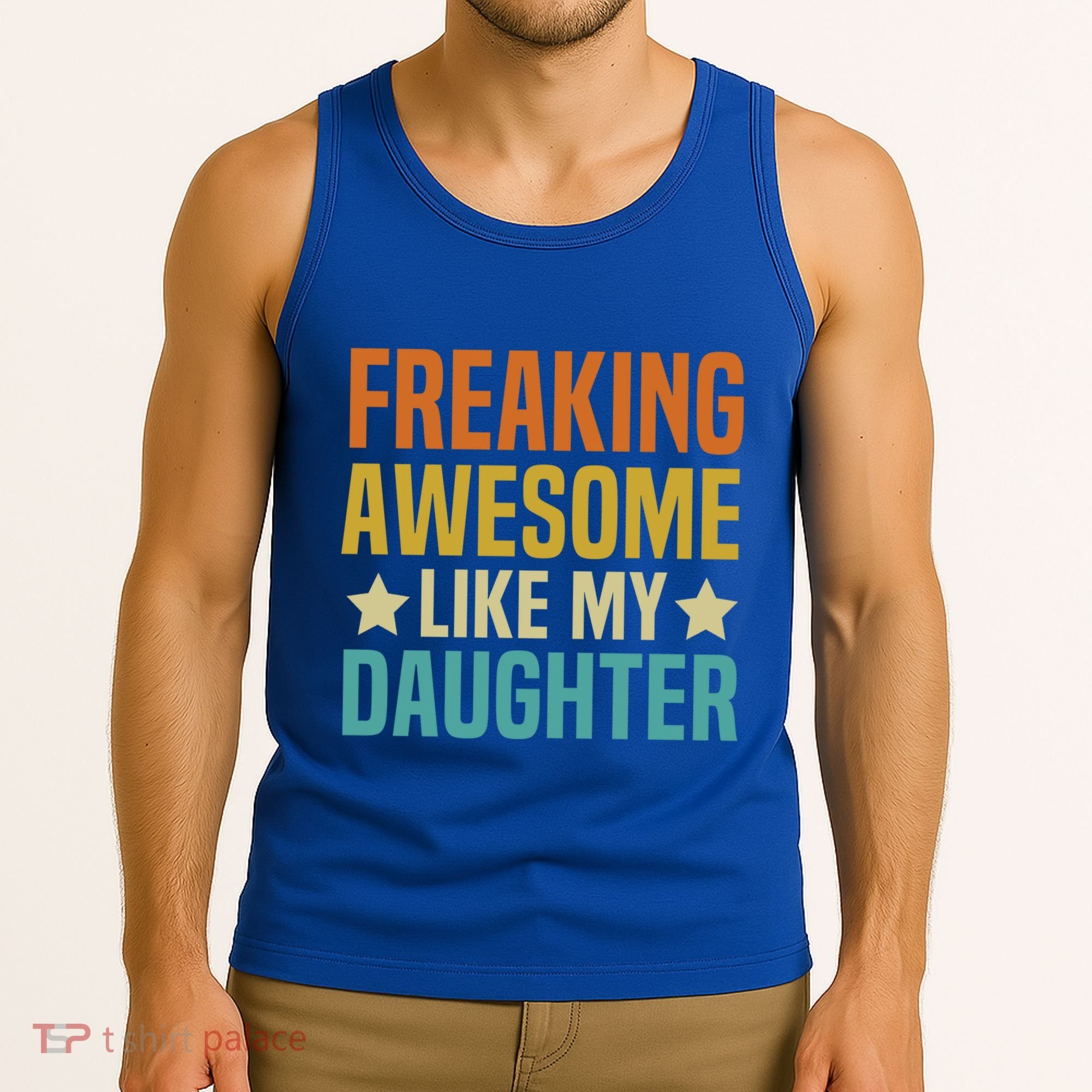 Fathers Day Freaking Awesome Like My Daughter Funny Dad Cool Gift Tank Top