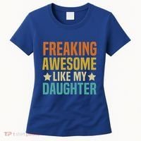 Fathers Day Freaking Awesome Like My Daughter Funny Dad Cool Gift Women's T-Shirt thumb 0