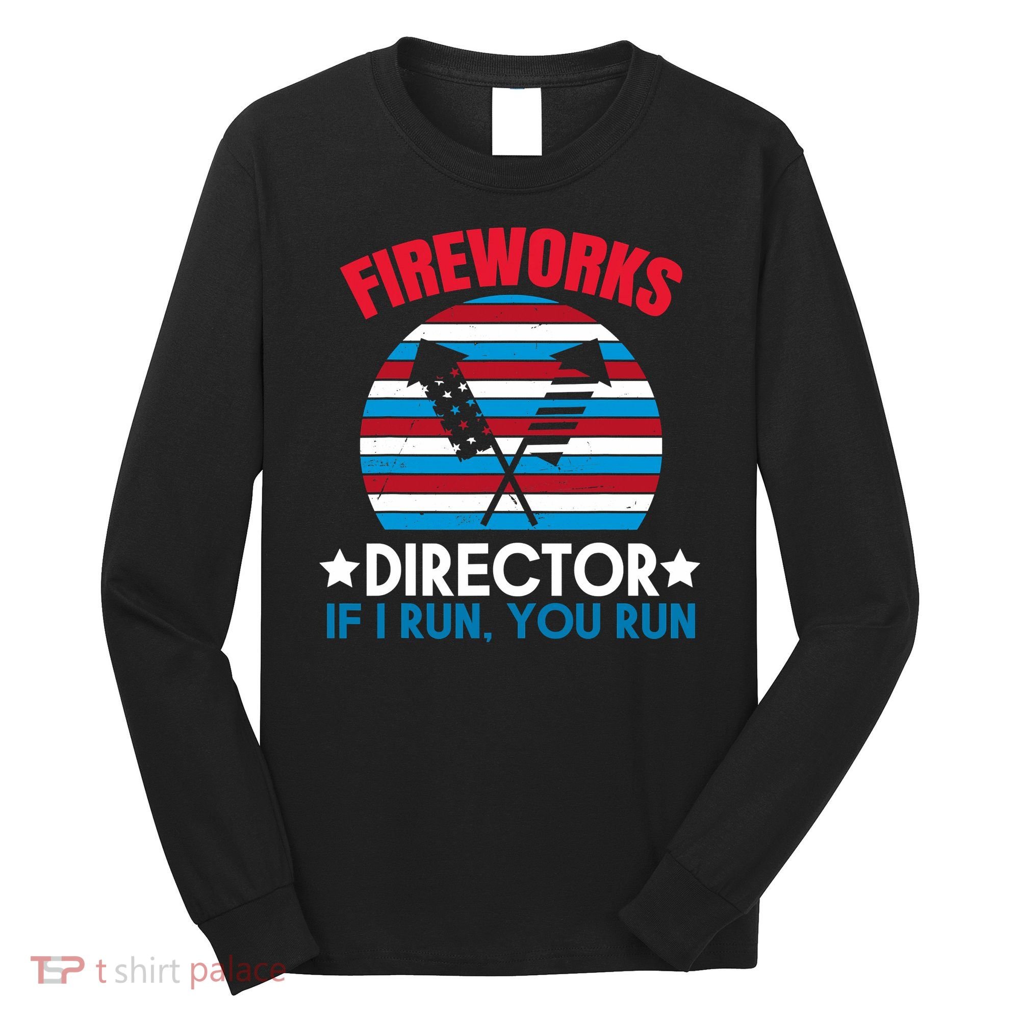 Fireworks Director Funny Bang 4th Of July Long Sleeve Shirt