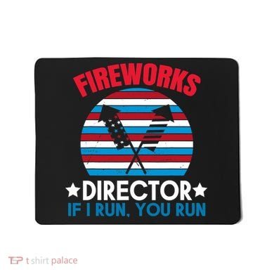 Fireworks Director Funny Bang 4th Of July Mousepad