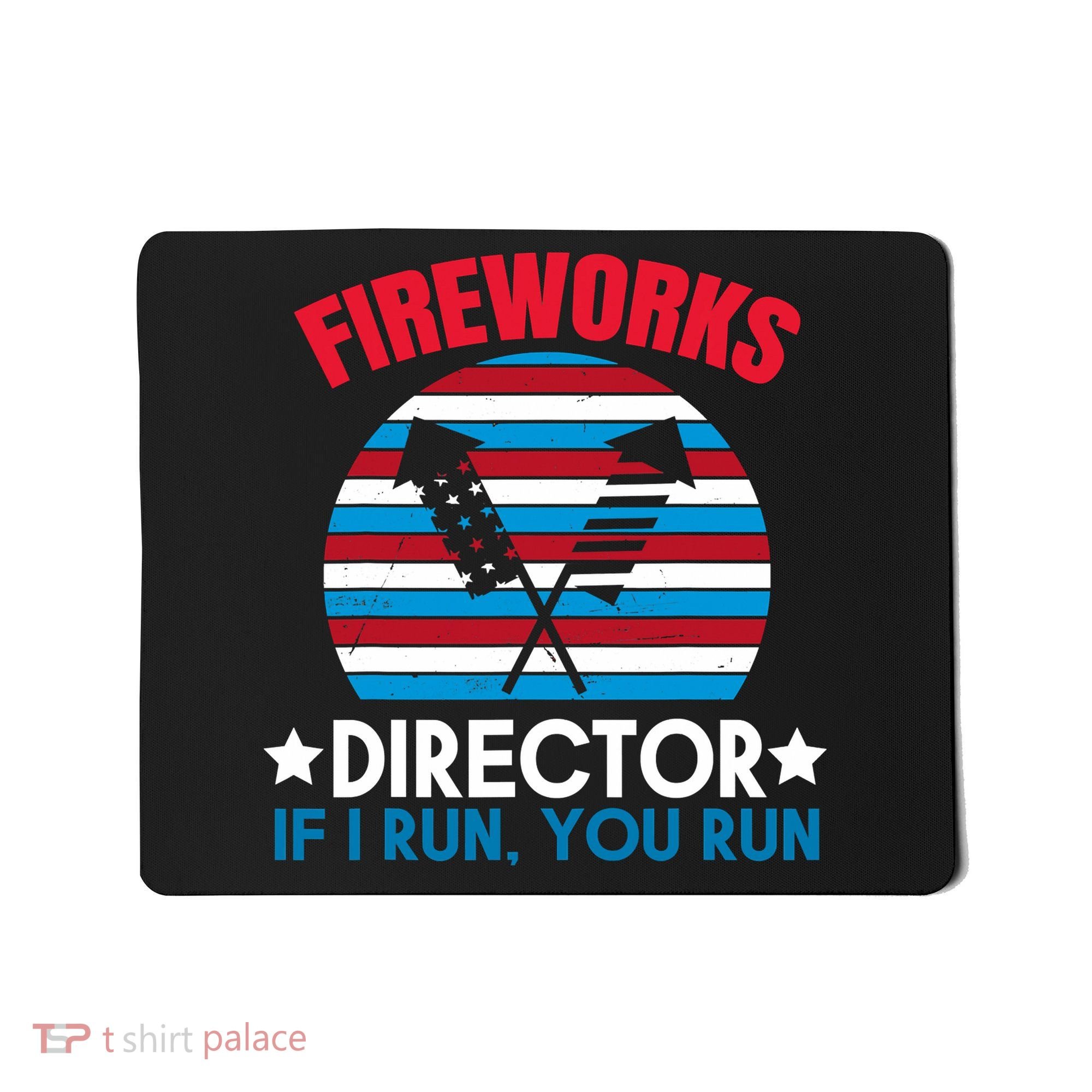 Fireworks Director Funny Bang 4th Of July Mousepad