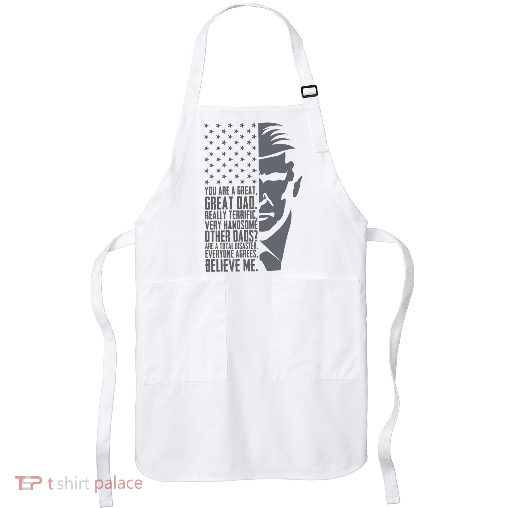 Fathers Day Funny Dad Shirts Great Dad Donald Trump Father's Day Gift Tee Apron