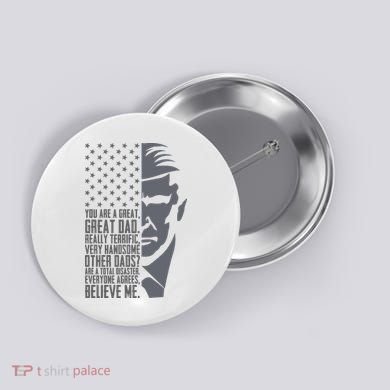 Fathers Day Funny Dad Shirts Great Dad Donald Trump Father's Day Gift Tee Button