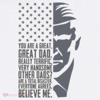 Fathers Day Funny Dad Shirts Great Dad Donald Trump Father's Day Gift Tee Toddler T-Shirt thumb 4