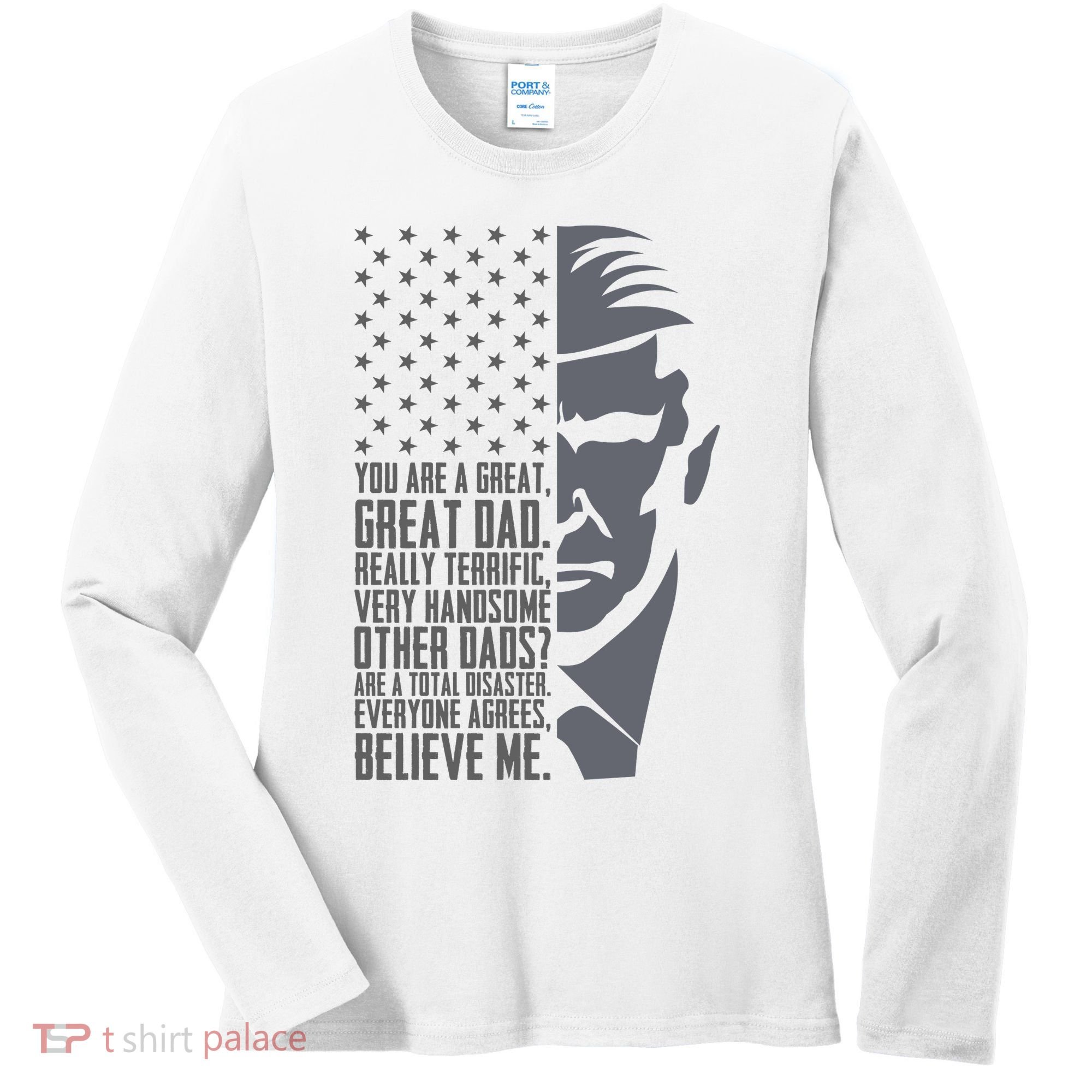 Fathers Day Funny Dad Shirts Great Dad Donald Trump Father's Day Gift Tee Women's Long Sleeve Shirt