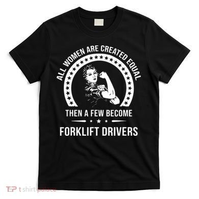 Forklift Driver For Women Forklift Driver T-Shirt