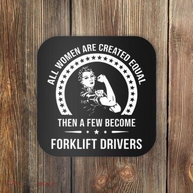 Forklift Driver For Women Forklift Driver Coaster