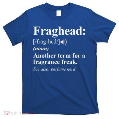 Fraghead Definition Fragrance Lover Gift Cool Gift T-Shirt