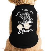 Father's Day Full Time Dad Part Time Hooker Gift Fishing Dad Doggie Tank thumb 0