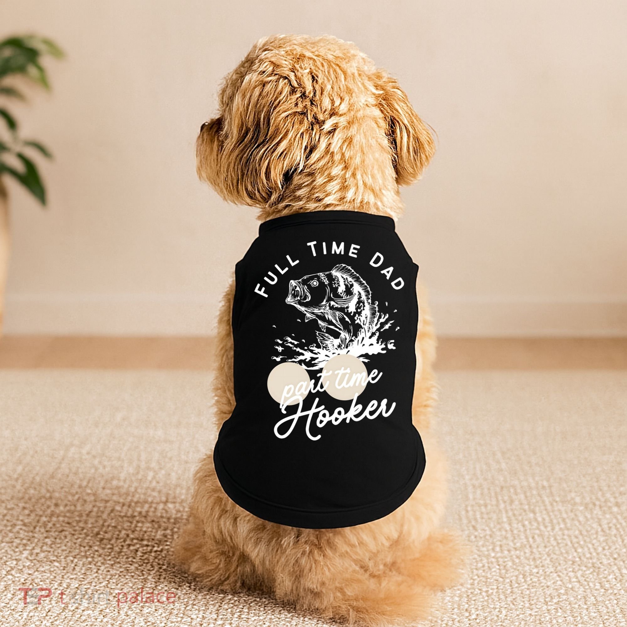 Father's Day Full Time Dad Part Time Hooker Gift Fishing Dad Doggie Tank