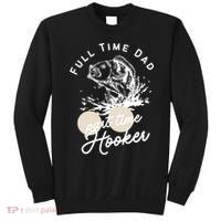Father's Day Full Time Dad Part Time Hooker Gift Fishing Dad Sweatshirt thumb 0