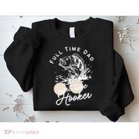 Father's Day Full Time Dad Part Time Hooker Gift Fishing Dad Sweatshirt thumb 2