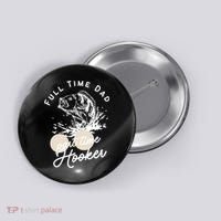 Father's Day Full Time Dad Part Time Hooker Gift Fishing Dad Button thumb 0