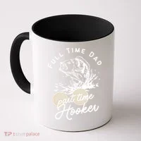 Father's Day Full Time Dad Part Time Hooker Gift Fishing Dad Coffee Mug thumb 0