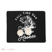 Father's Day Full Time Dad Part Time Hooker Gift Fishing Dad Mousepad thumb 0