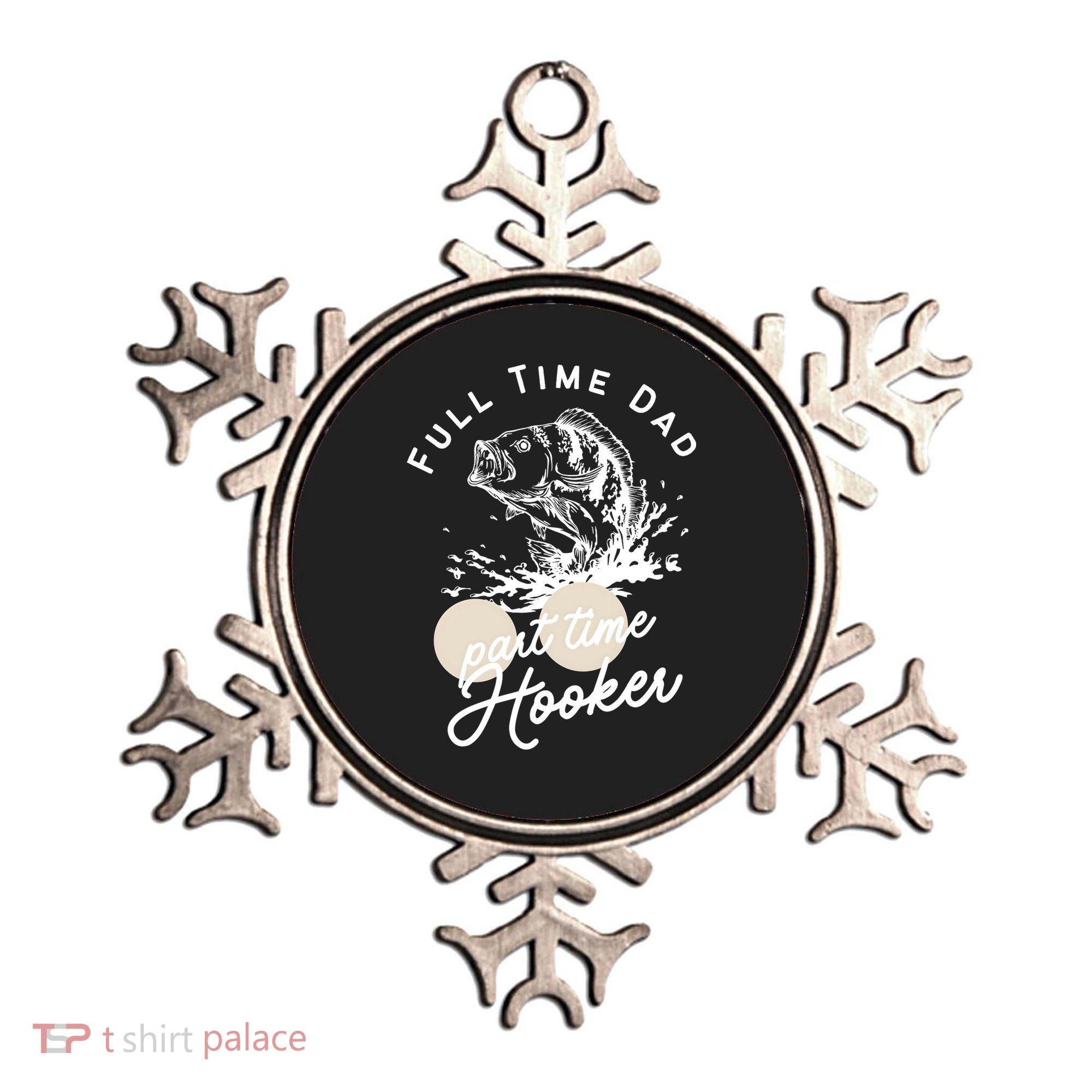 Father's Day Full Time Dad Part Time Hooker Gift Fishing Dad Ornament