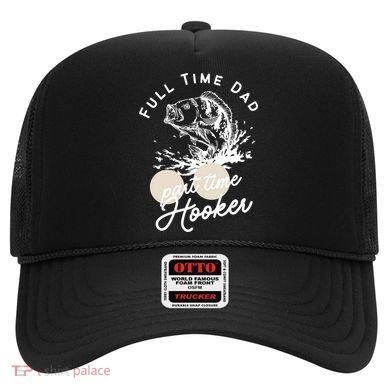 Father's Day Full Time Dad Part Time Hooker Gift Fishing Dad Hat
