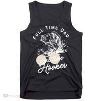 Father's Day Full Time Dad Part Time Hooker Gift Fishing Dad Tank Top thumb 0