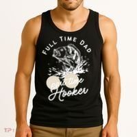 Father's Day Full Time Dad Part Time Hooker Gift Fishing Dad Tank Top thumb 3