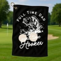 Father's Day Full Time Dad Part Time Hooker Gift Fishing Dad Golf Towel thumb 1