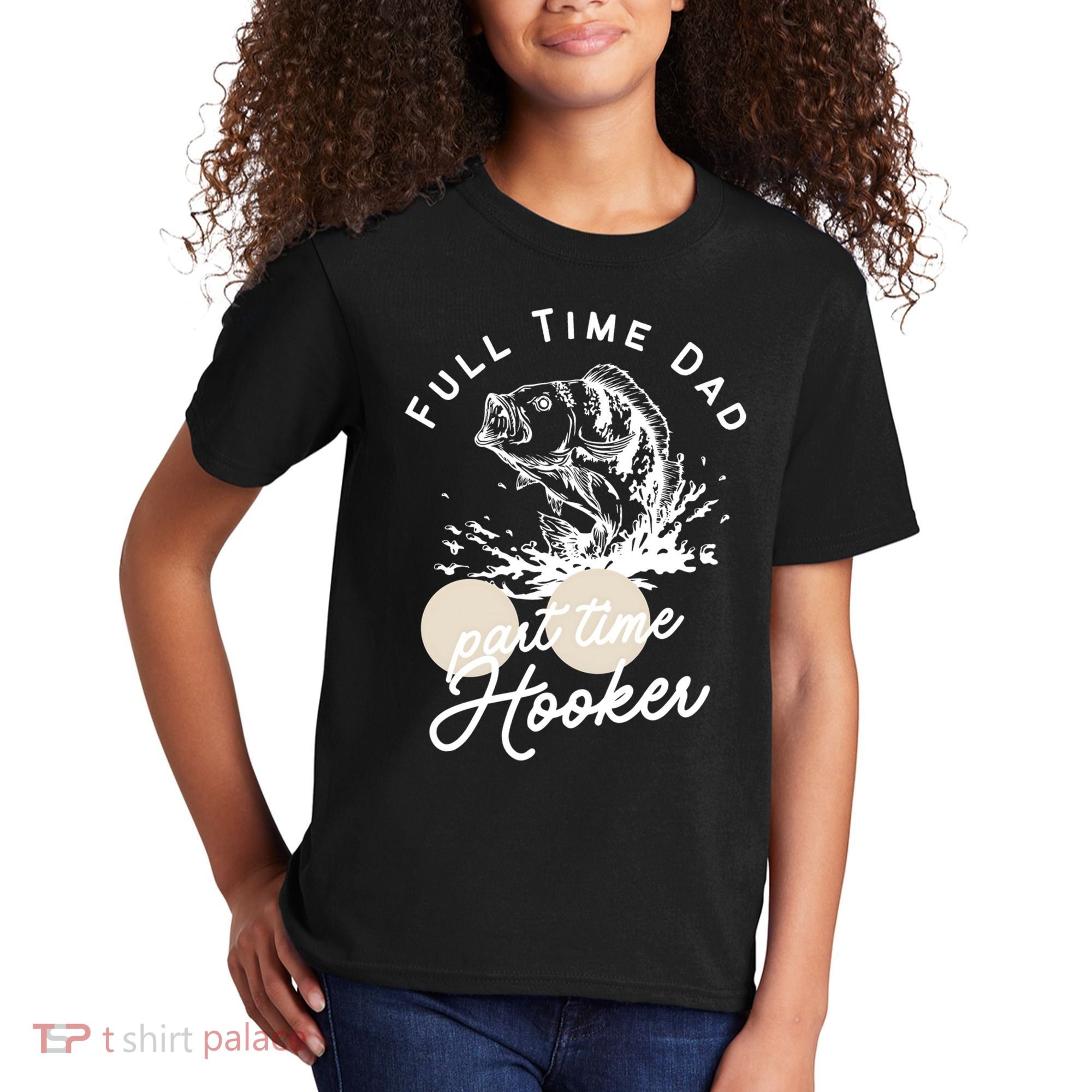 Father's Day Full Time Dad Part Time Hooker Gift Fishing Dad Kids T-Shirt