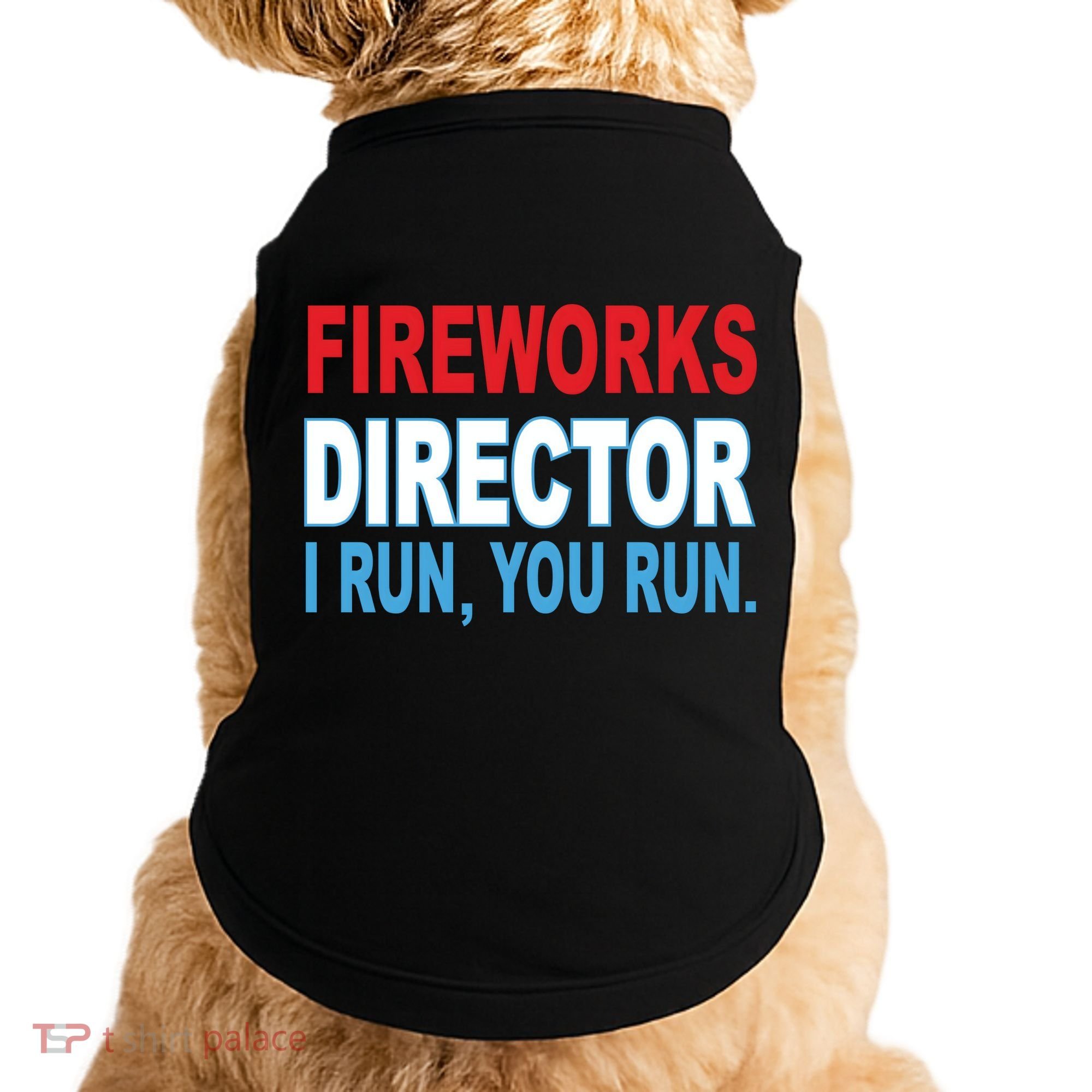 Fireworks Director Funny I Run You Run Doggie Tank