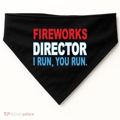 Fireworks Director Funny I Run You Run USA-Made Doggie Bandana