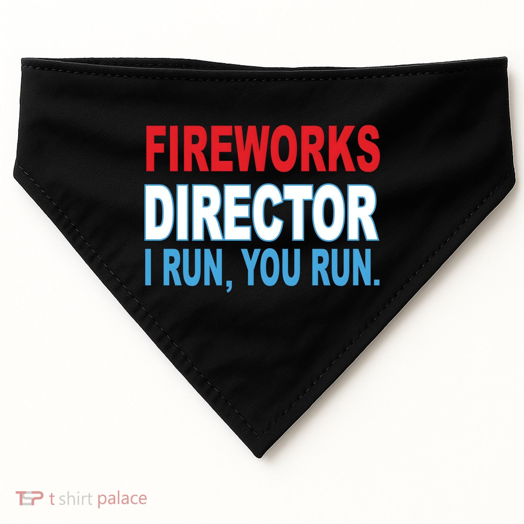 Fireworks Director Funny I Run You Run USA-Made Doggie Bandana
