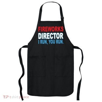 Fireworks Director Funny I Run You Run Apron