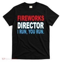 Fireworks Director Funny I Run You Run T-Shirt thumb 0