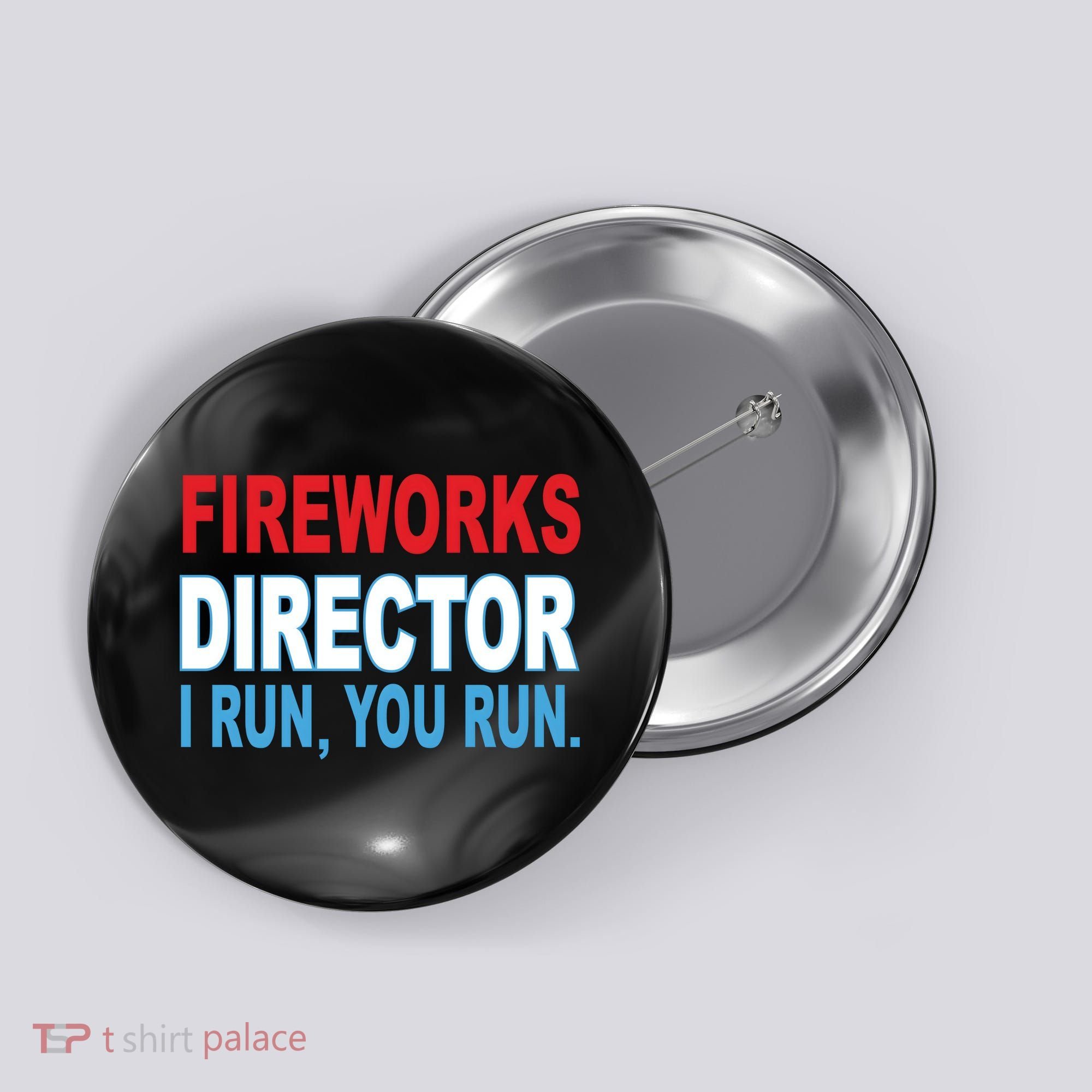 Fireworks Director Funny I Run You Run Button