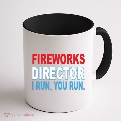 Fireworks Director Funny I Run You Run Coffee Mug back