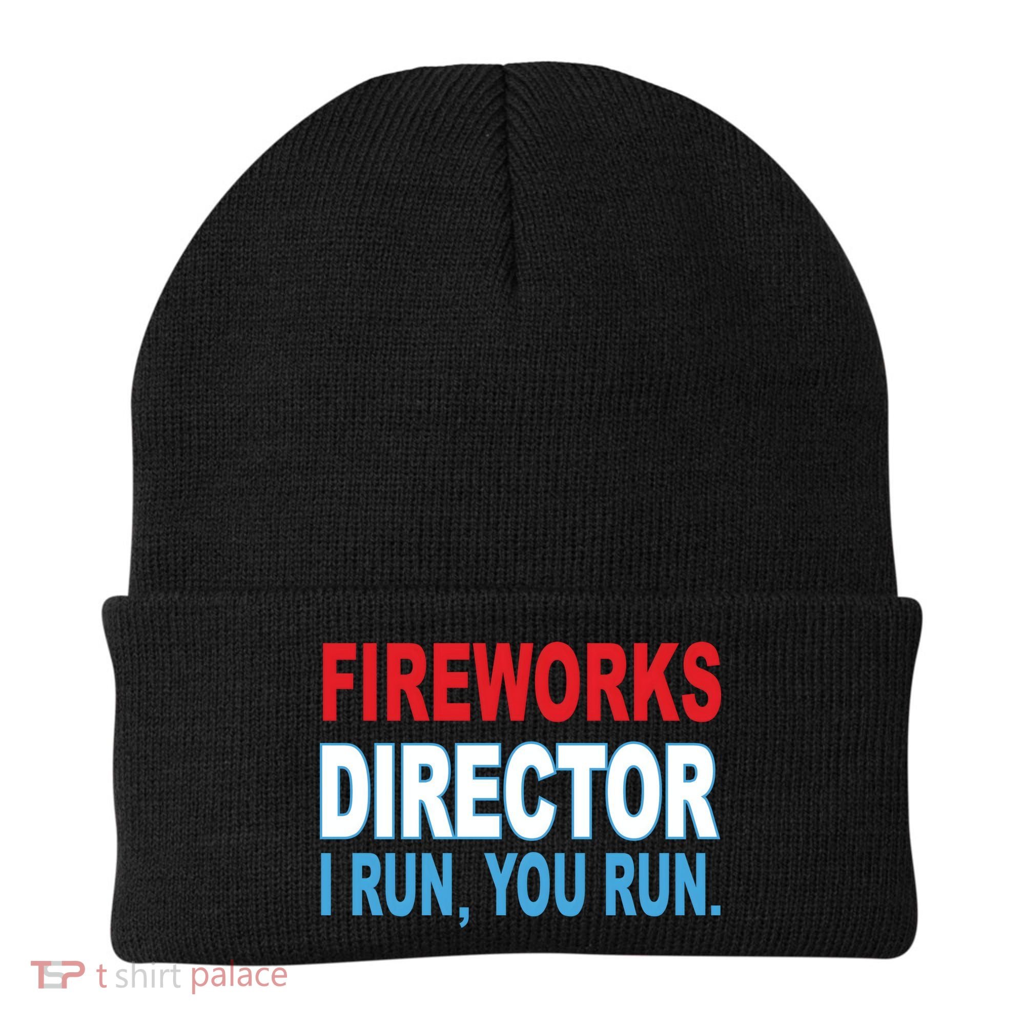 Fireworks Director Funny I Run You Run Beanie