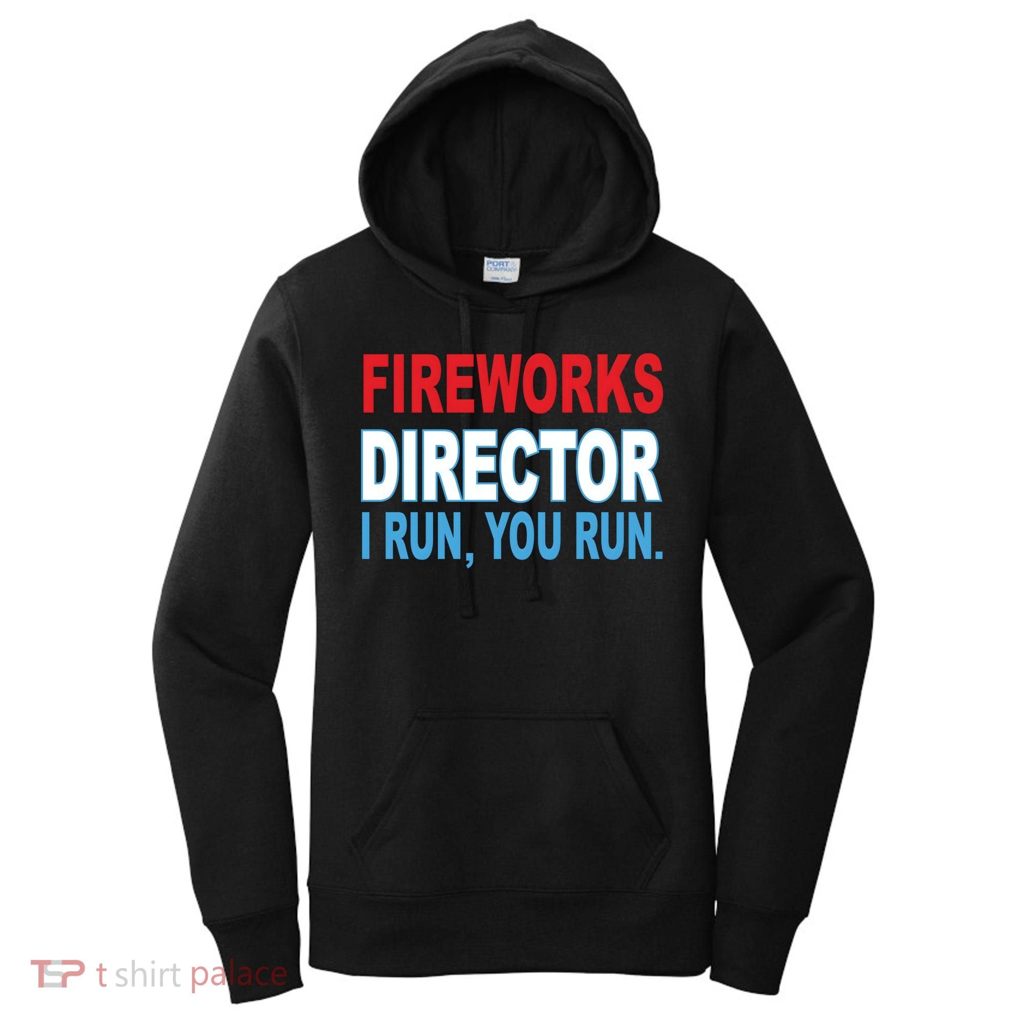 Fireworks Director Funny I Run You Run Women's Hoodie