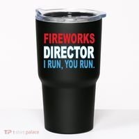 Fireworks Director Funny I Run You Run Tumbler thumb 0