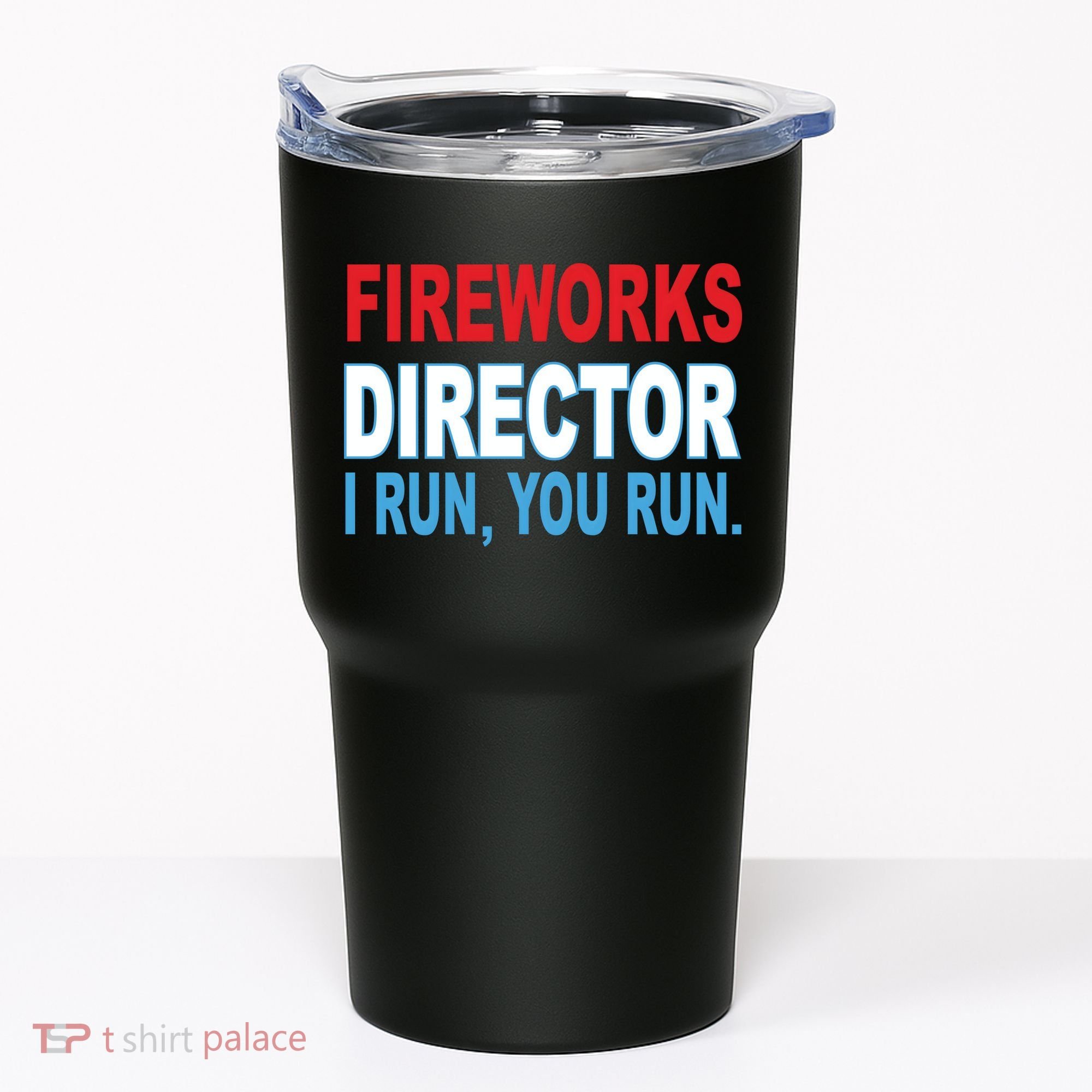 Fireworks Director Funny I Run You Run Tumbler