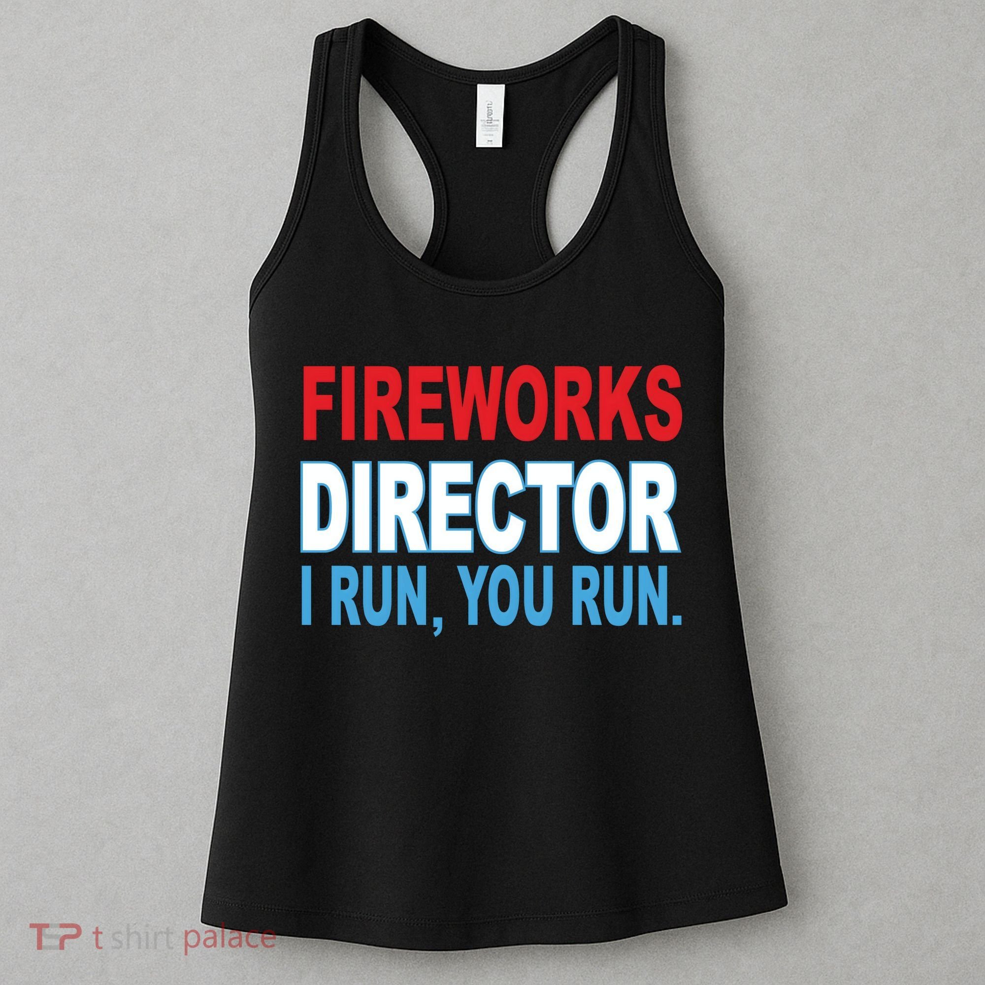Fireworks Director Funny I Run You Run Women's Tank Top