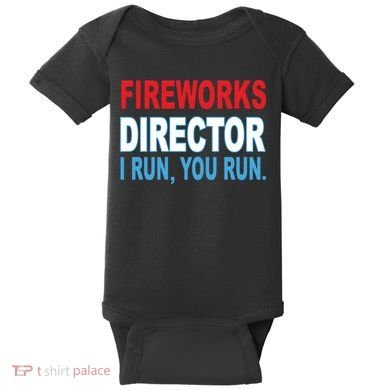 Fireworks Director Funny I Run You Run Baby Bodysuit