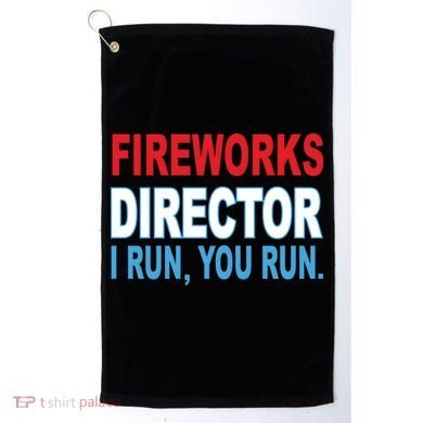Fireworks Director Funny I Run You Run Golf Towel