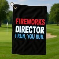 Fireworks Director Funny I Run You Run Golf Towel thumb 1