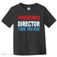 Fireworks Director Funny I Run You Run Toddler T-Shirt thumb 0