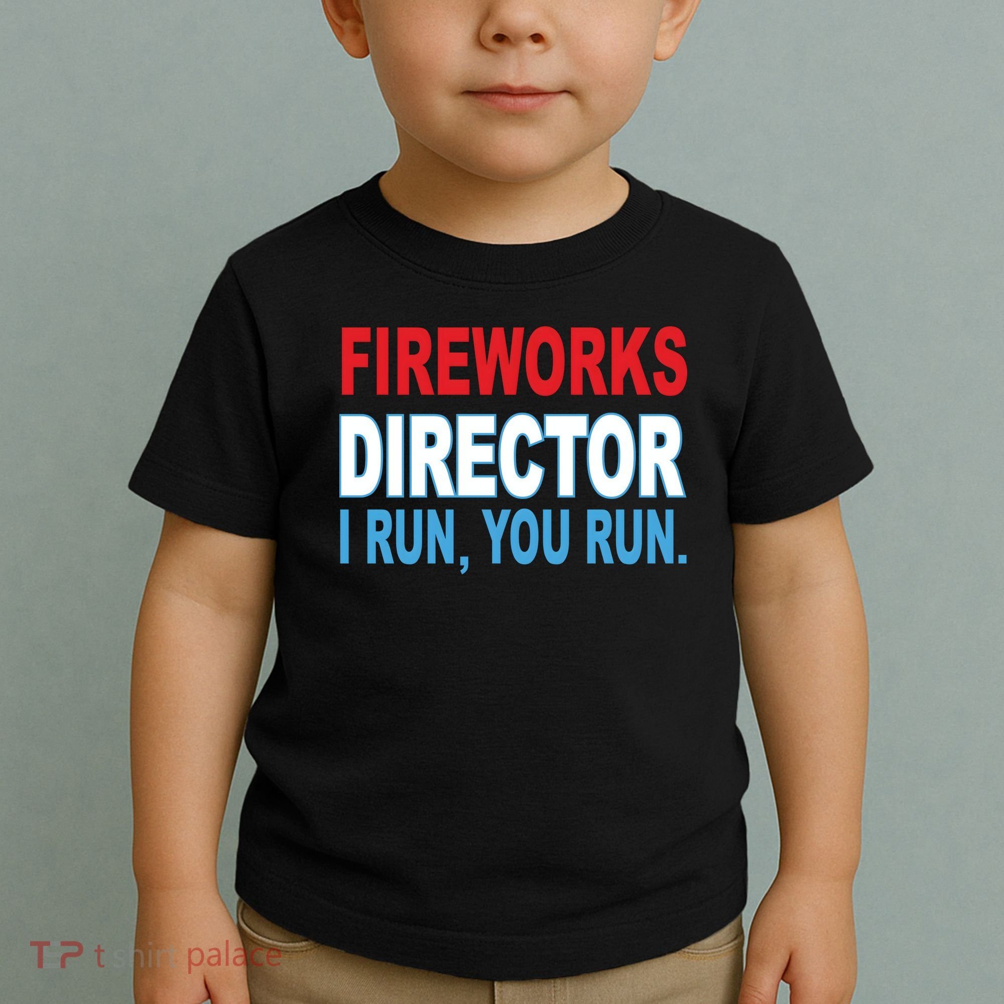 Fireworks Director Funny I Run You Run Toddler T-Shirt
