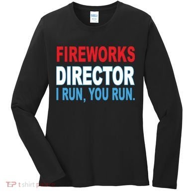 Fireworks Director Funny I Run You Run Women's Long Sleeve Shirt