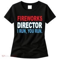 Fireworks Director Funny I Run You Run Women's T-Shirt thumb 0